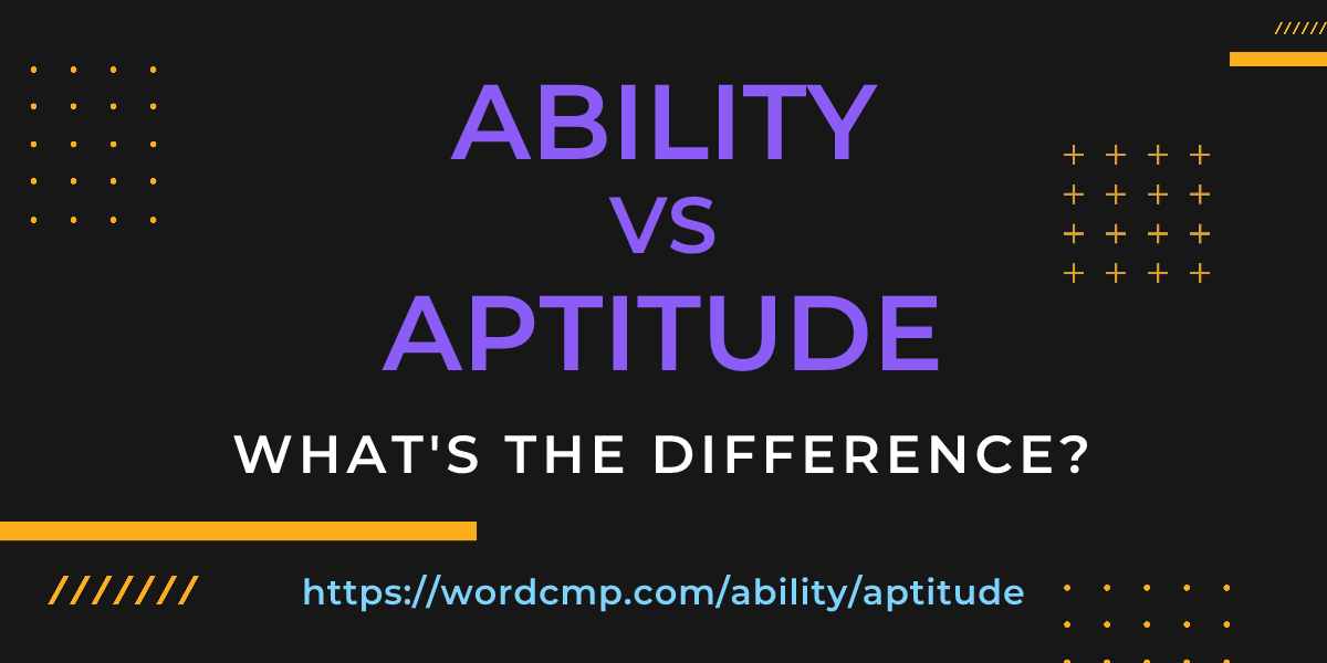 Difference between ability and aptitude