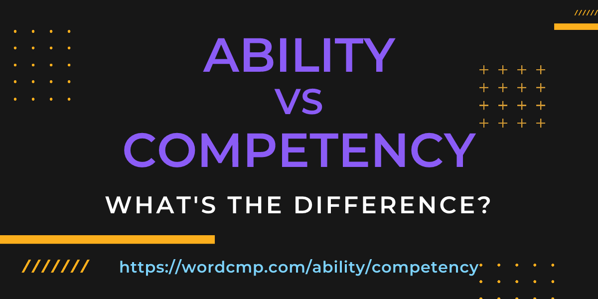 Difference between ability and competency