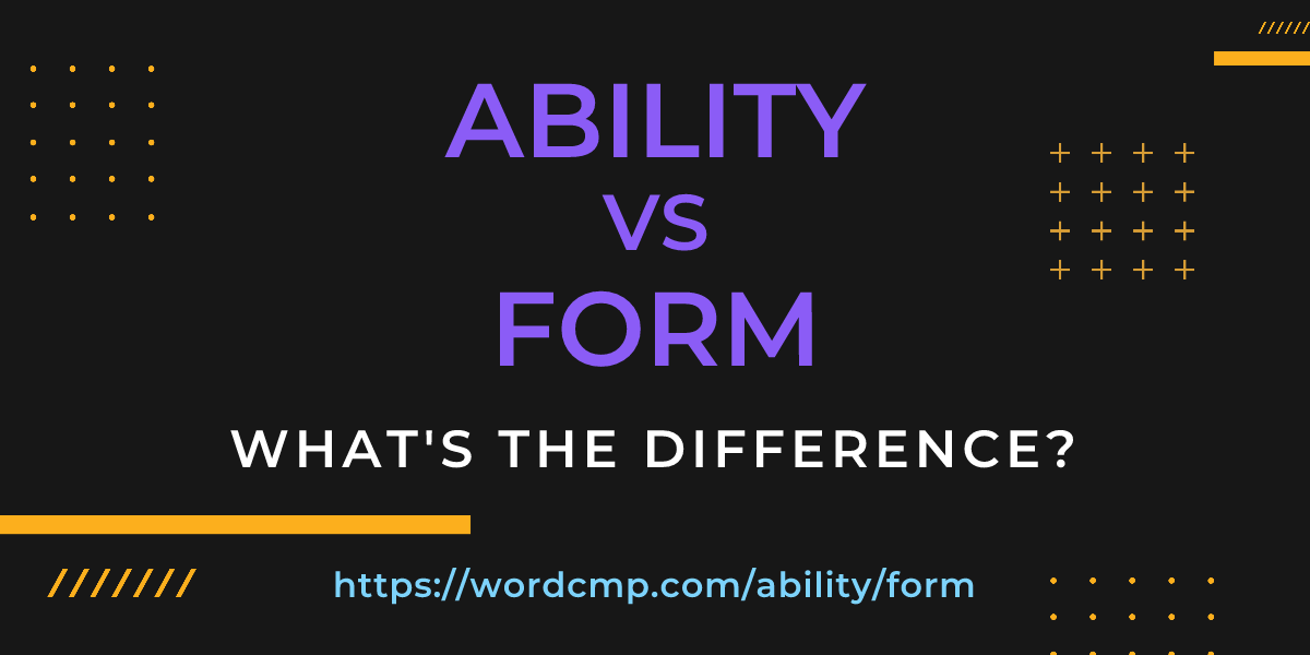 Difference between ability and form