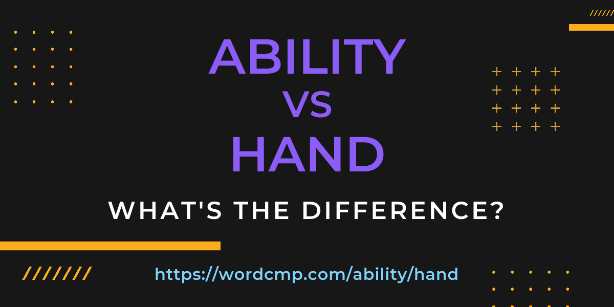 Difference between ability and hand