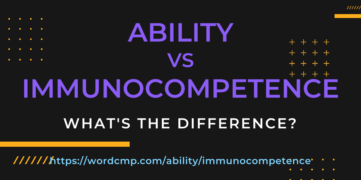 Difference between ability and immunocompetence