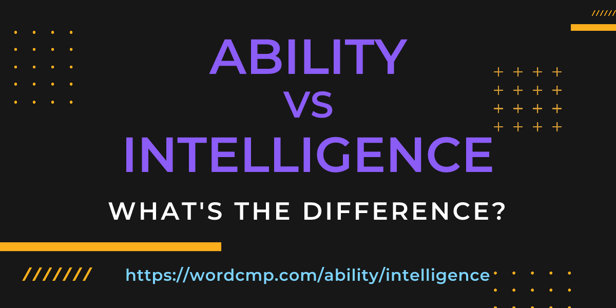 Difference between ability and intelligence