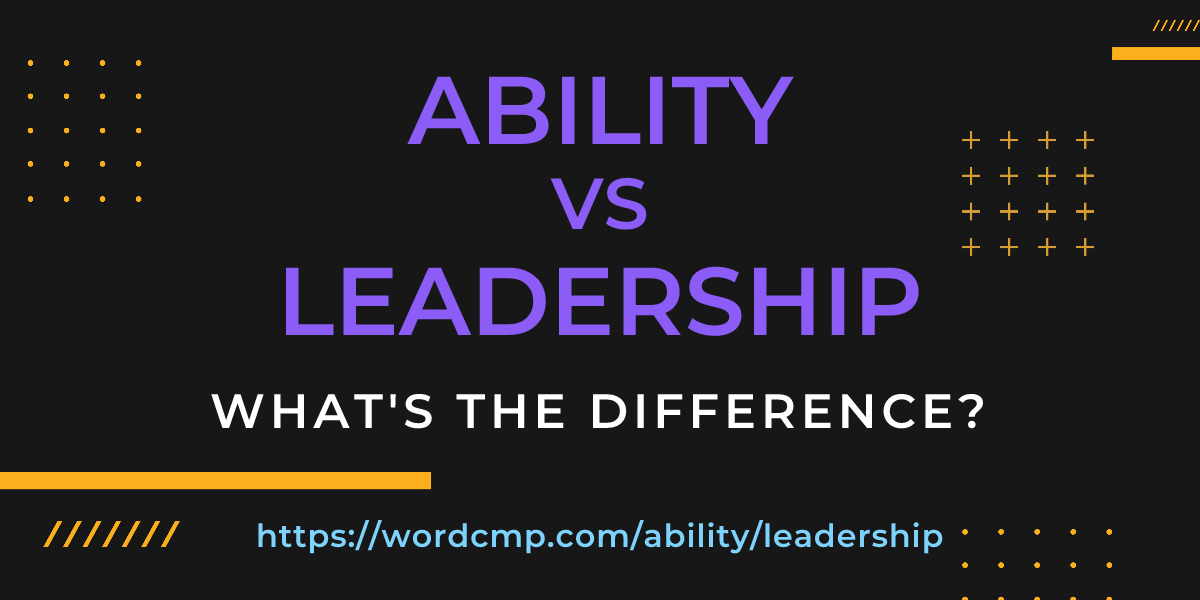 Difference between ability and leadership