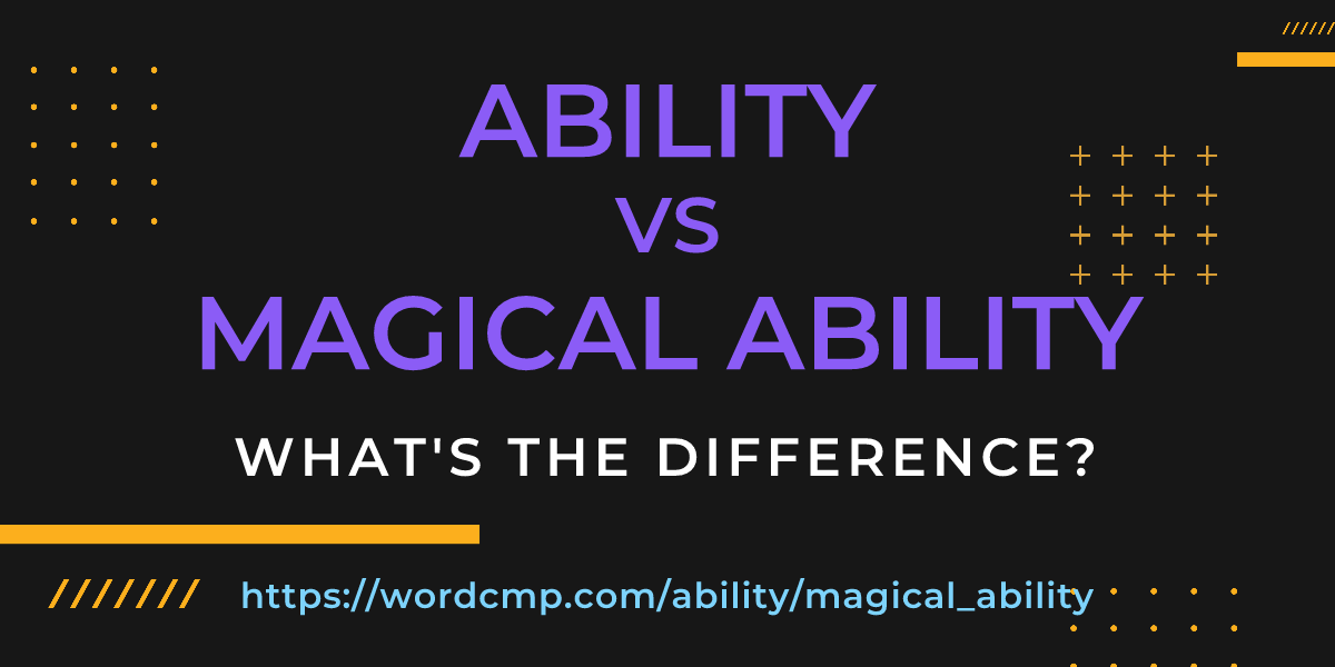 Difference between ability and magical ability