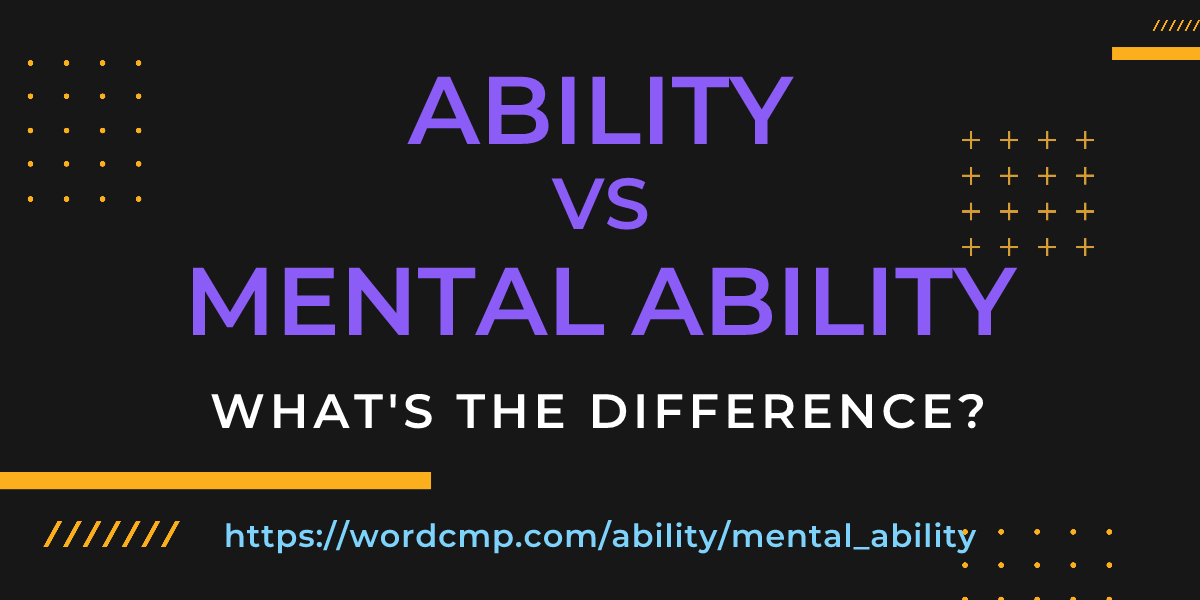 Difference between ability and mental ability