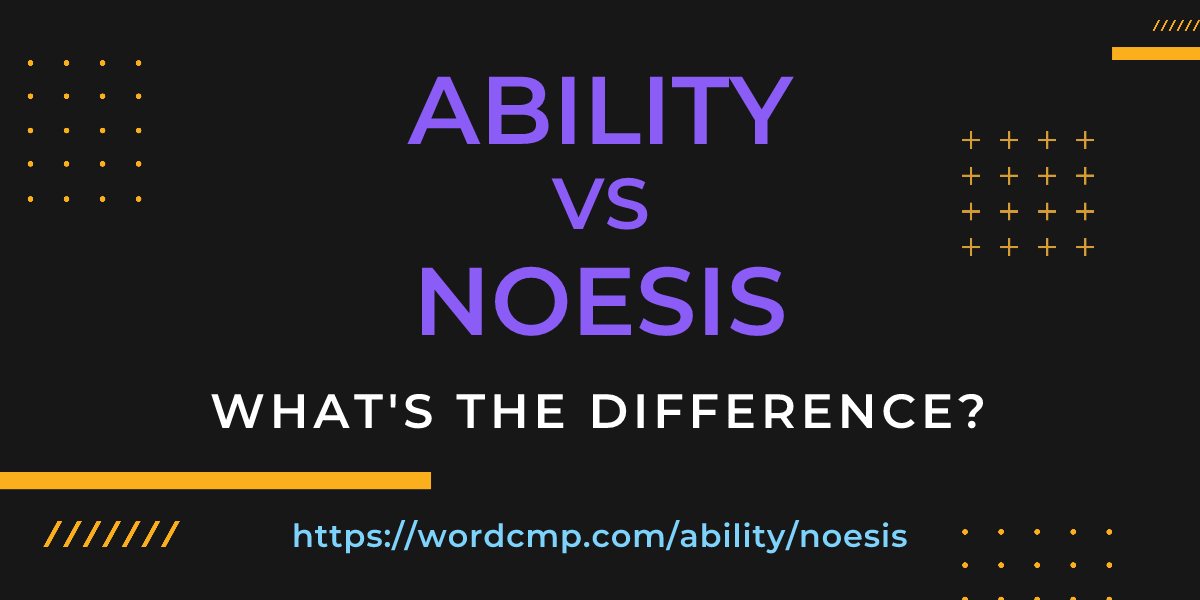 Difference between ability and noesis