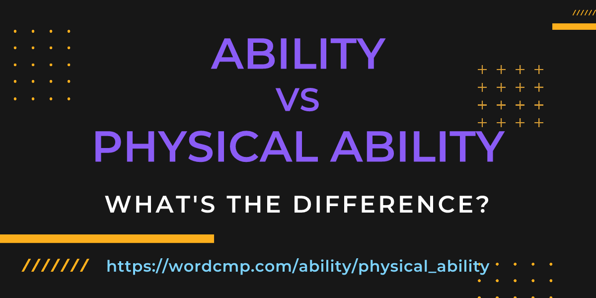Difference between ability and physical ability