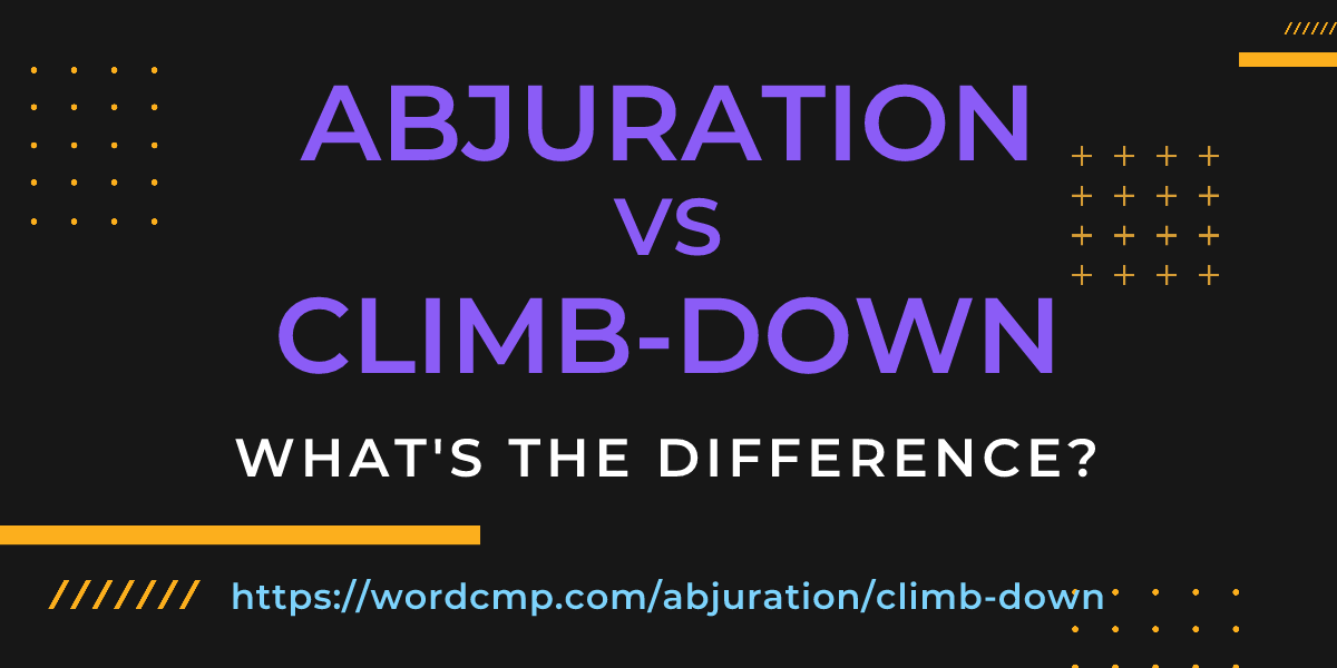 Difference between abjuration and climb-down