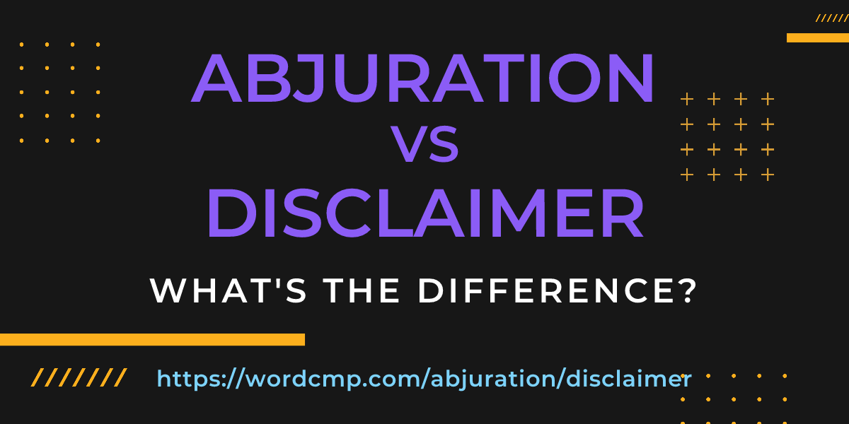 Difference between abjuration and disclaimer