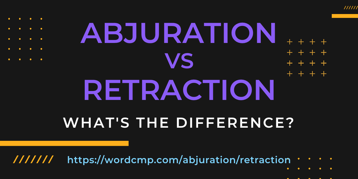 Difference between abjuration and retraction