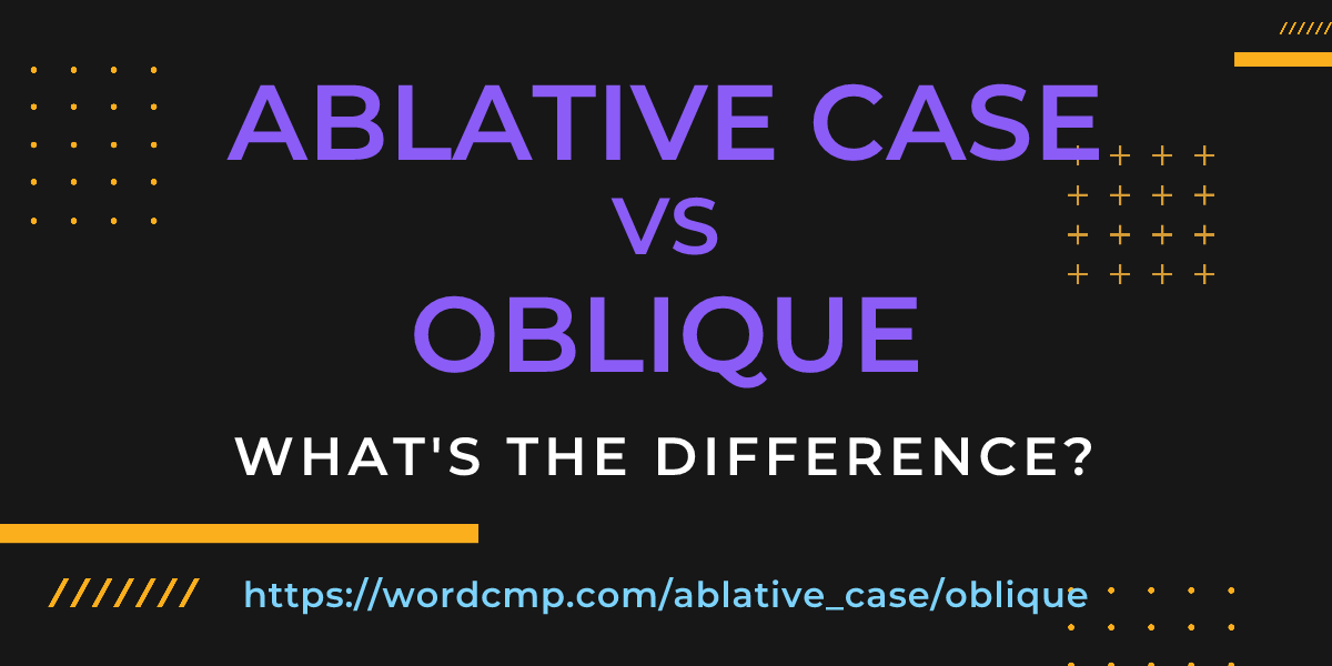 Difference between ablative case and oblique
