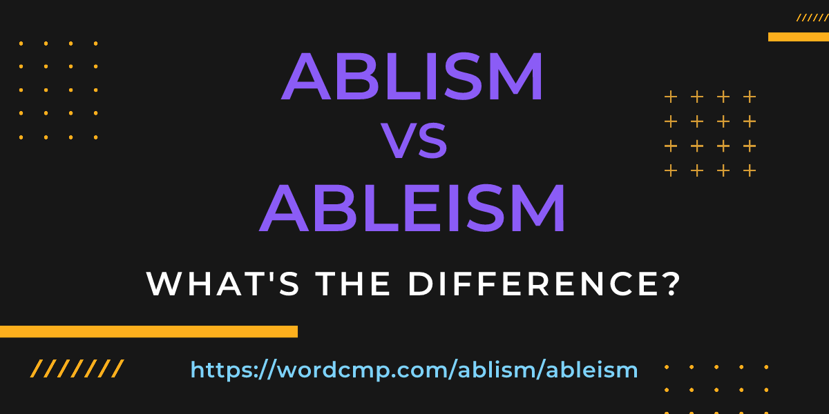 Difference between ablism and ableism