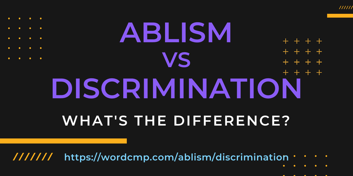Difference between ablism and discrimination