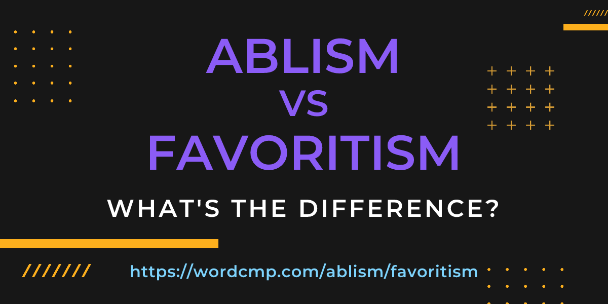 Difference between ablism and favoritism