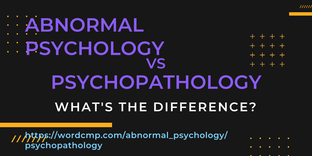 Difference between abnormal psychology and psychopathology