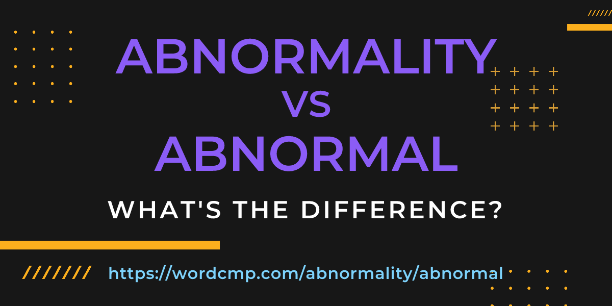 Difference between abnormality and abnormal