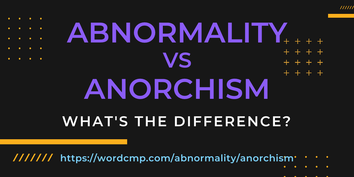 Difference between abnormality and anorchism