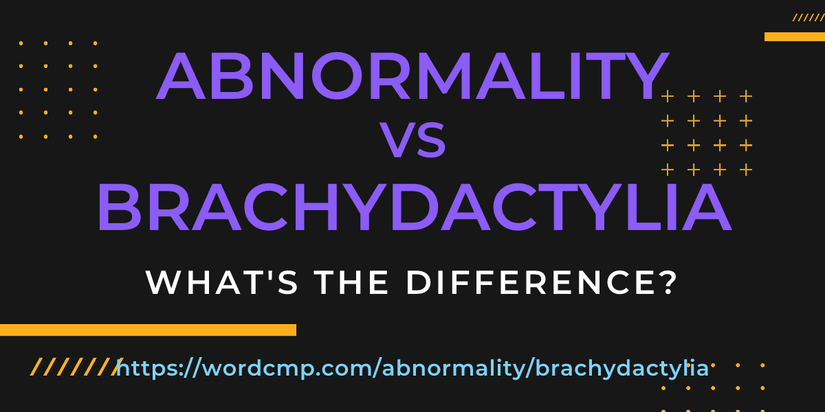 Difference between abnormality and brachydactylia