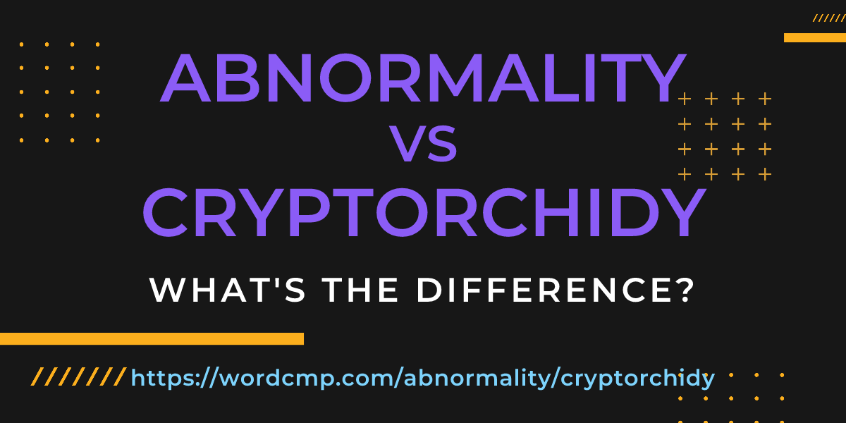 Difference between abnormality and cryptorchidy