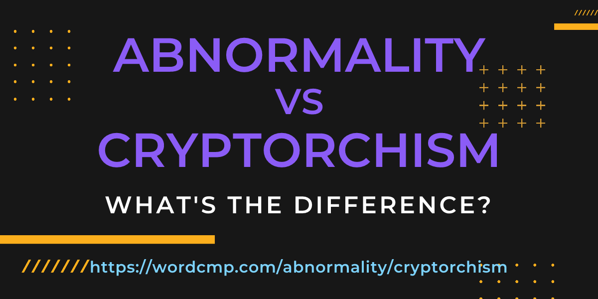 Difference between abnormality and cryptorchism