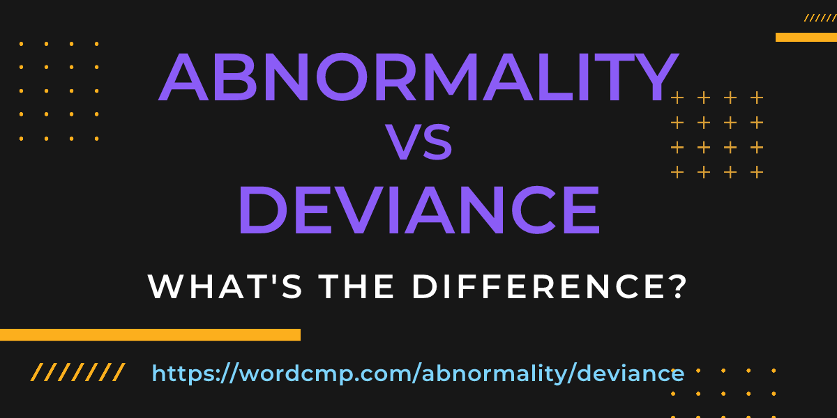 Difference between abnormality and deviance