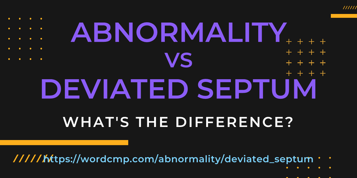 Difference between abnormality and deviated septum