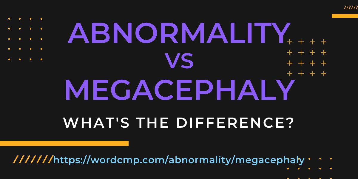 Difference between abnormality and megacephaly