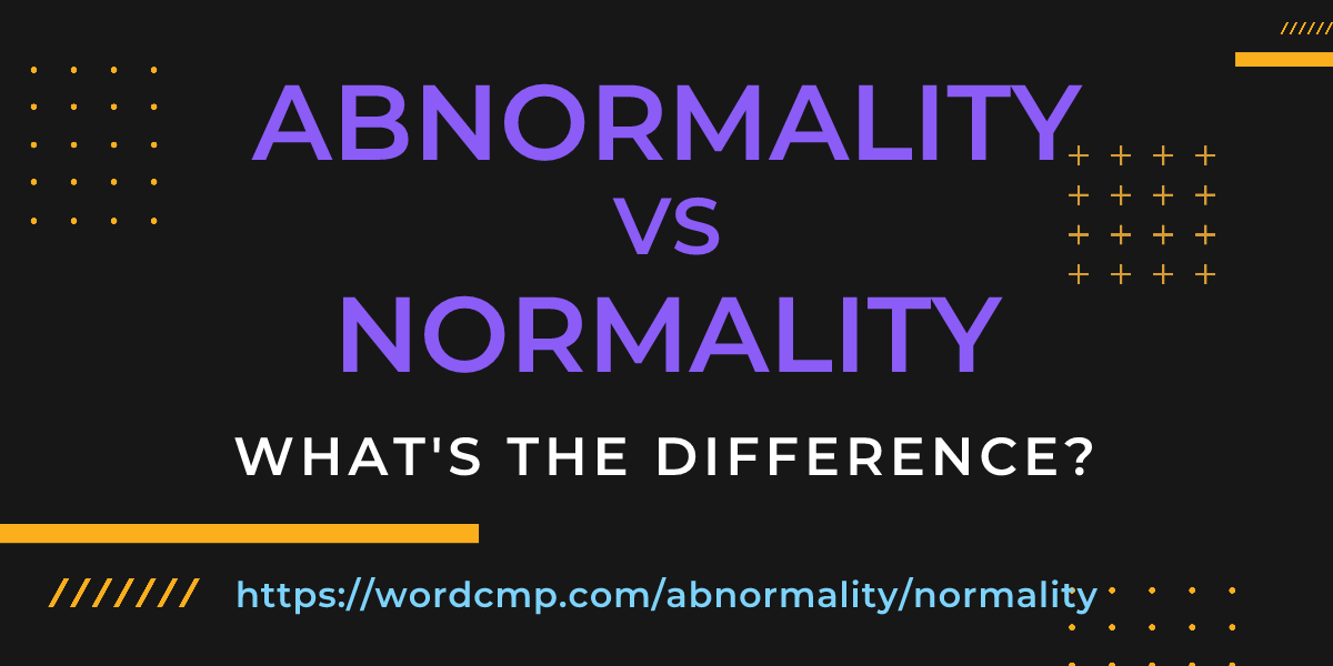 Difference between abnormality and normality
