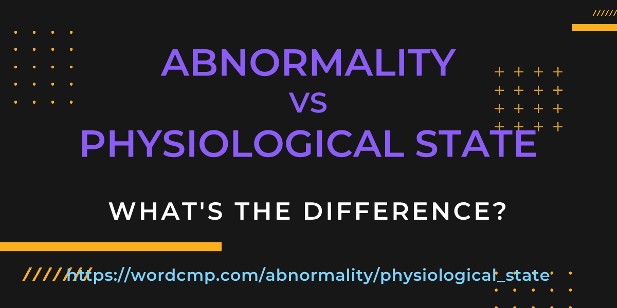Difference between abnormality and physiological state