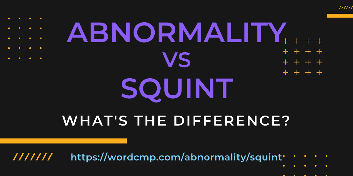 Difference between abnormality and squint