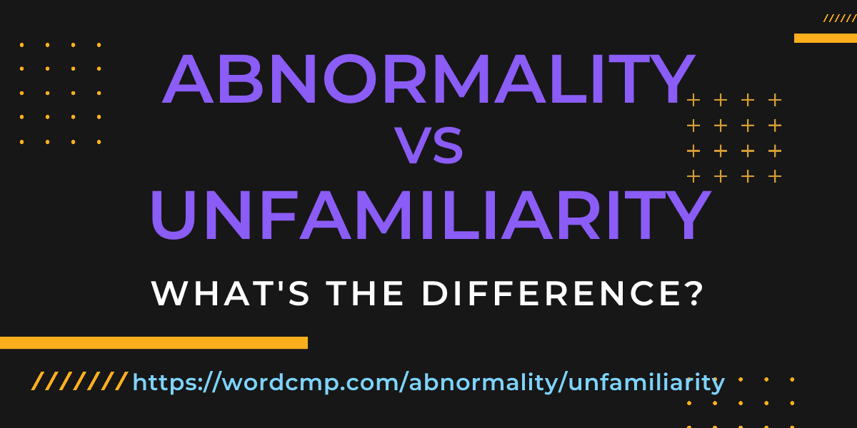 Difference between abnormality and unfamiliarity