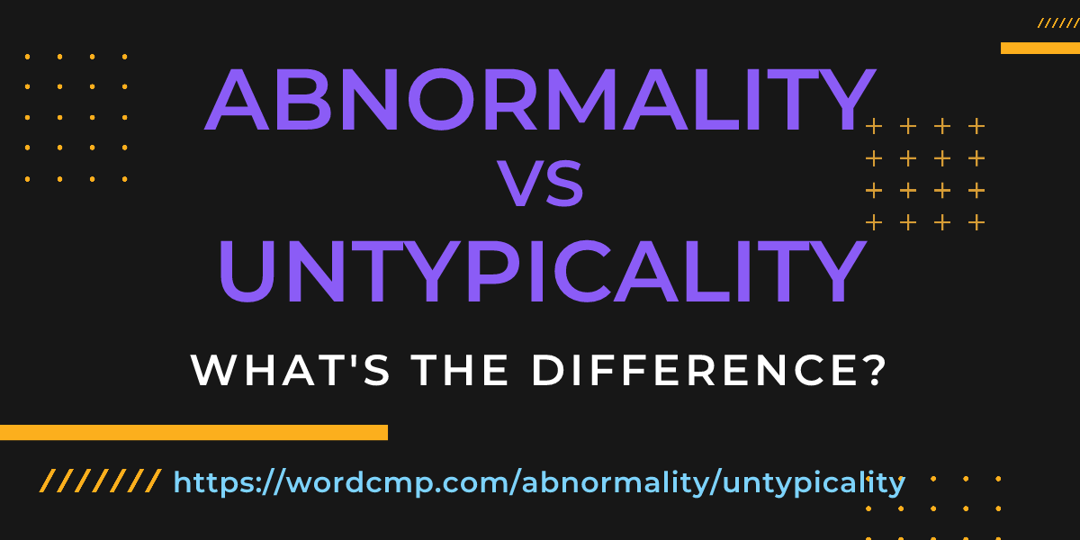 Difference between abnormality and untypicality