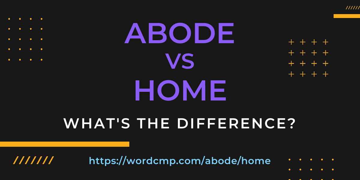 Difference between abode and home