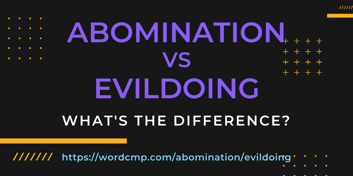 Difference between abomination and evildoing