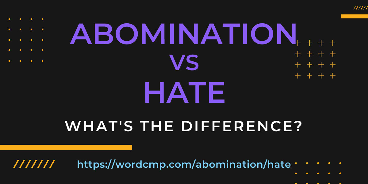 Difference between abomination and hate