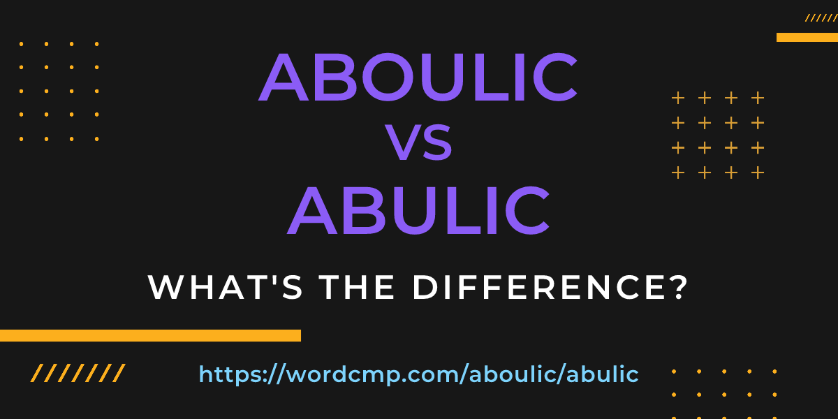 Difference between aboulic and abulic