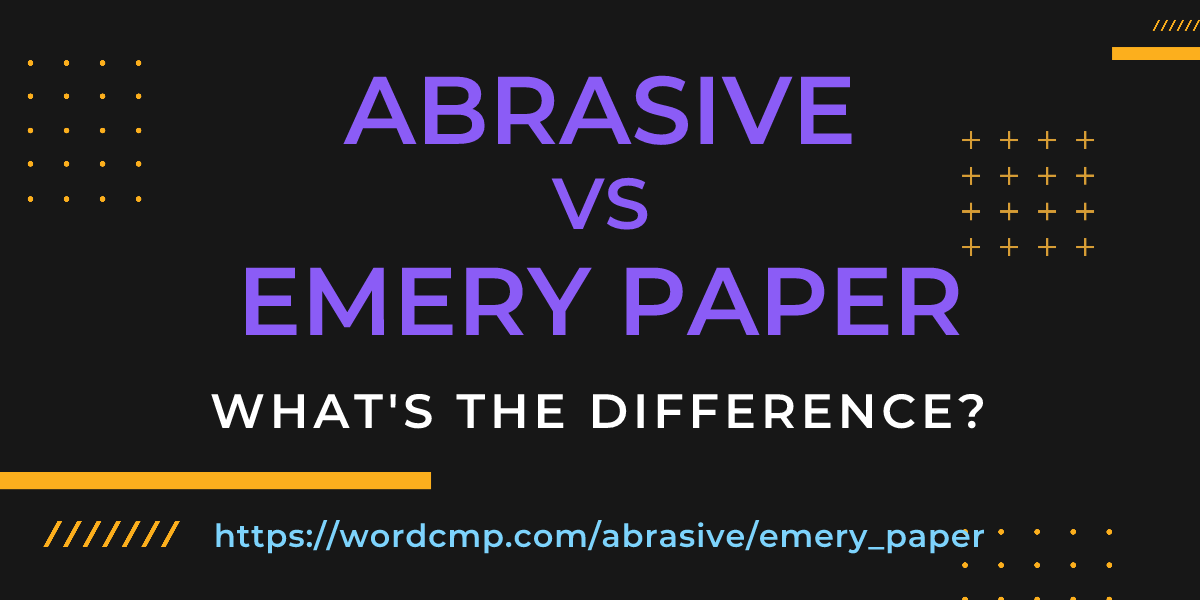 Difference between abrasive and emery paper