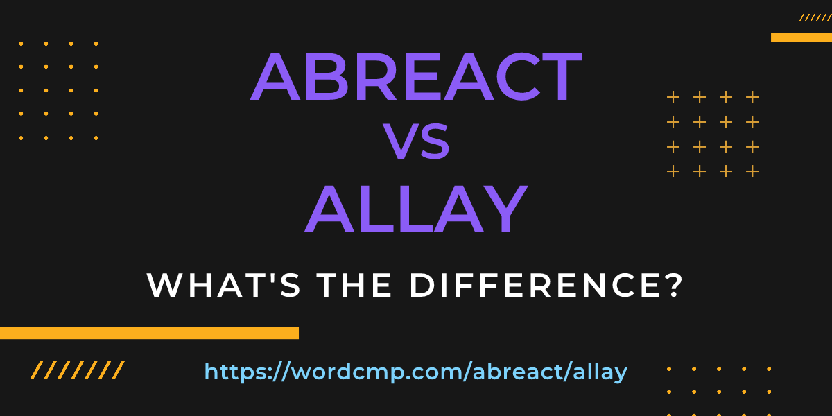 Difference between abreact and allay