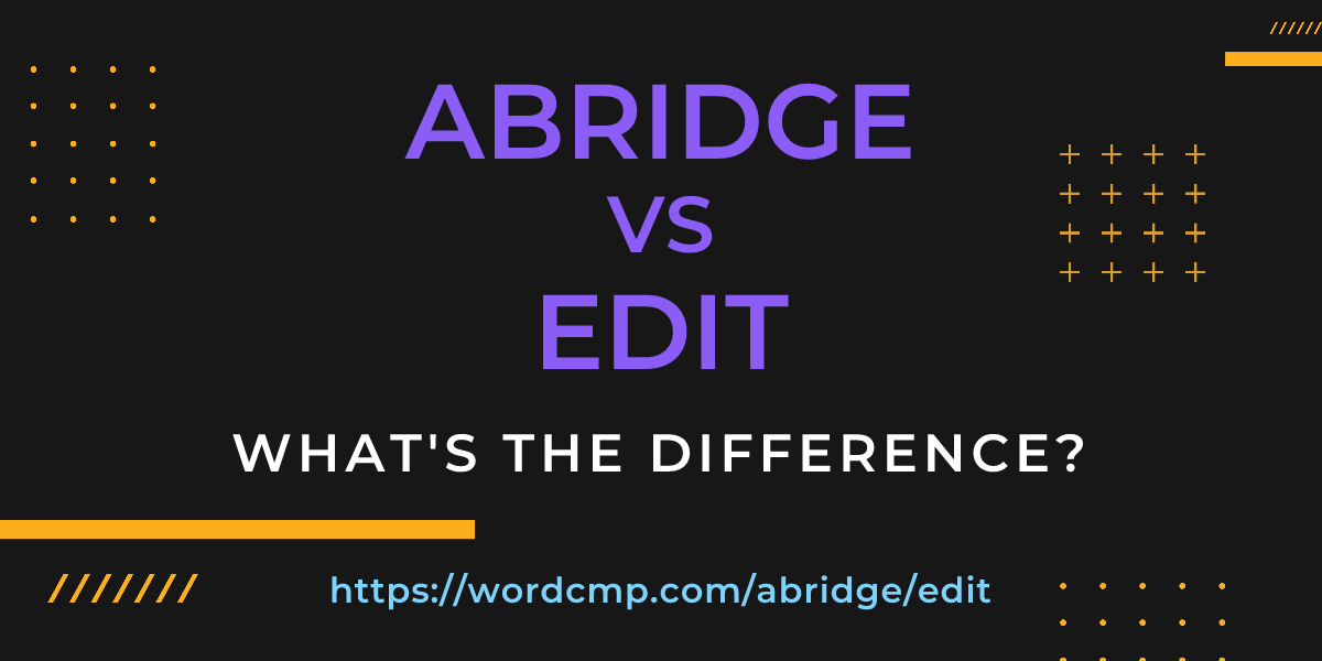 Difference between abridge and edit