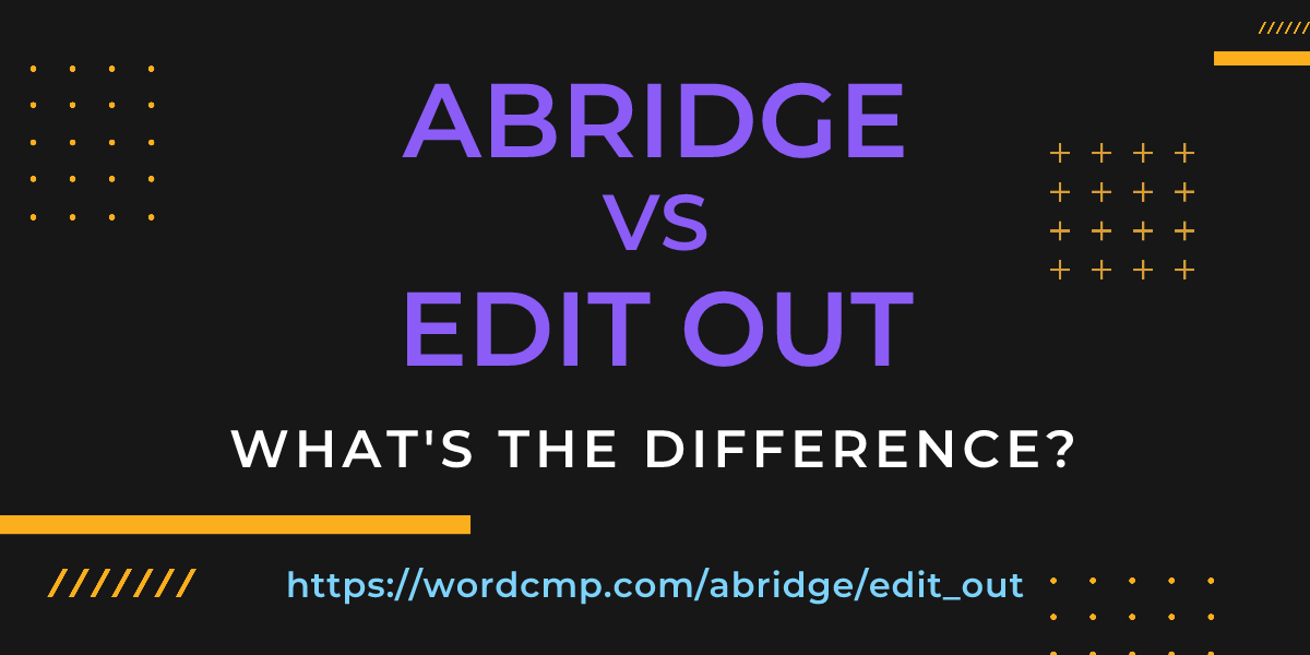 Difference between abridge and edit out