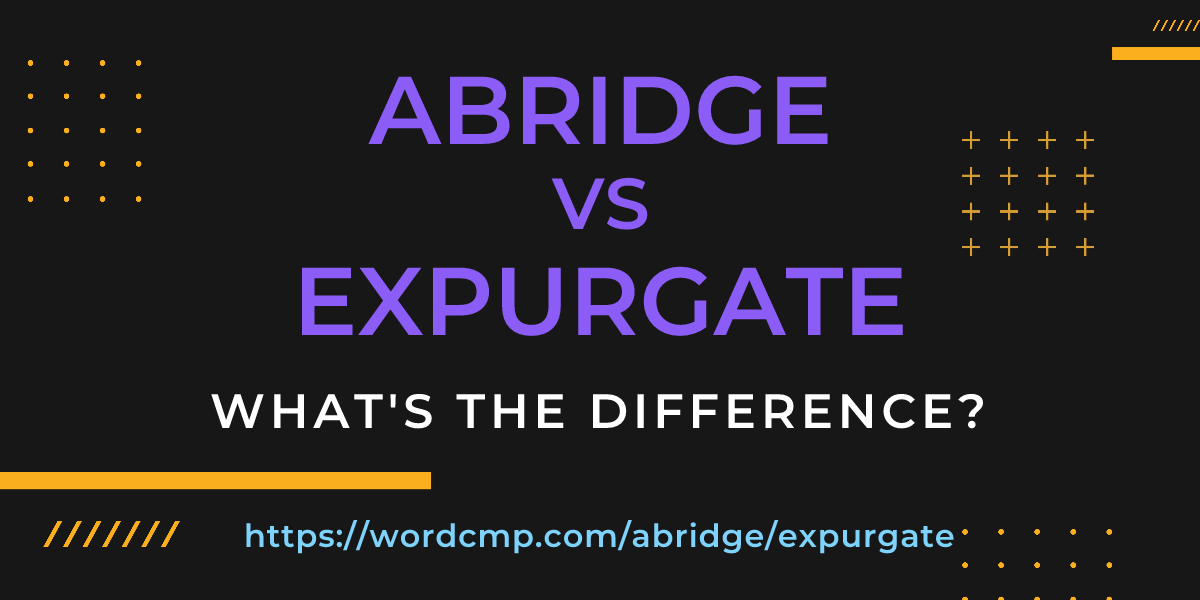 Difference between abridge and expurgate