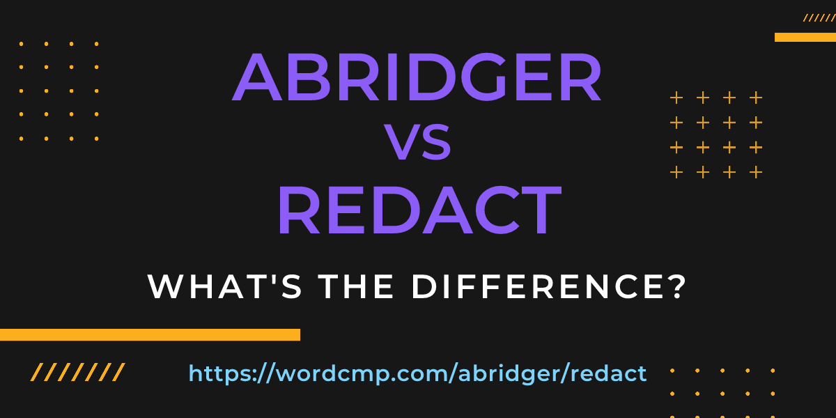 Difference between abridger and redact