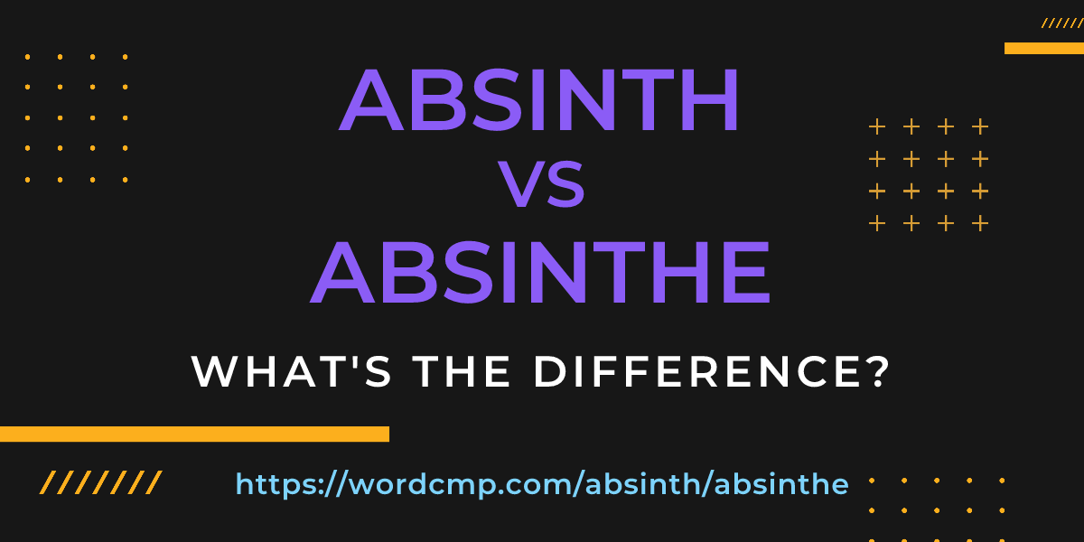 Difference between absinth and absinthe