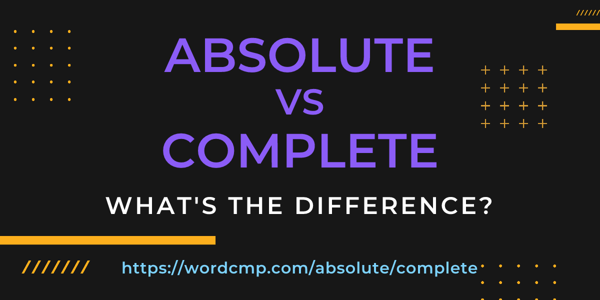 Difference between absolute and complete