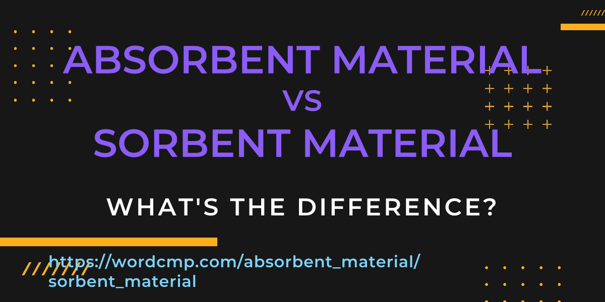 Difference between absorbent material and sorbent material