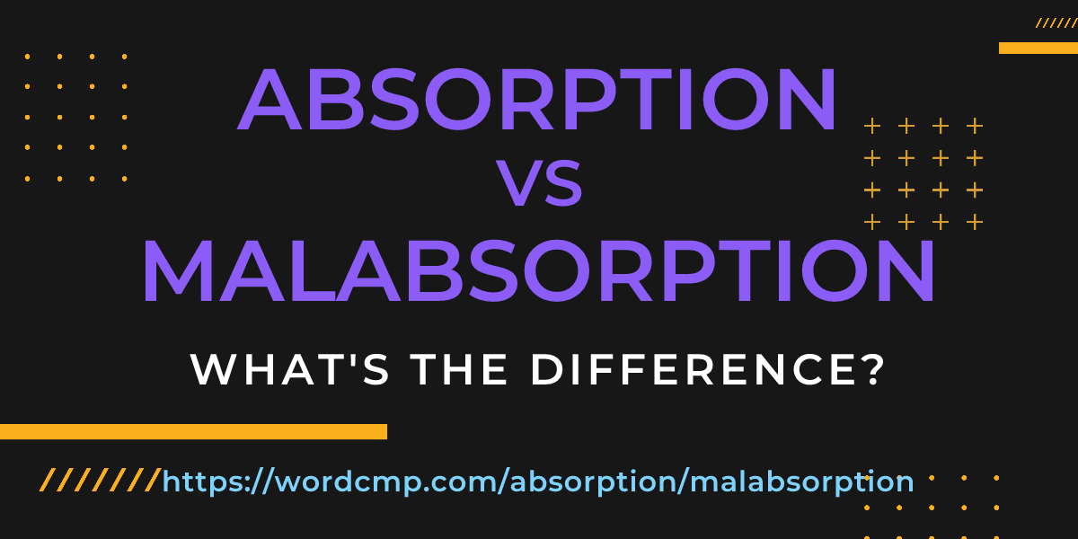 Difference between absorption and malabsorption