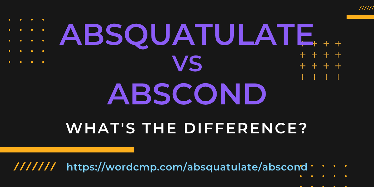 Difference between absquatulate and abscond