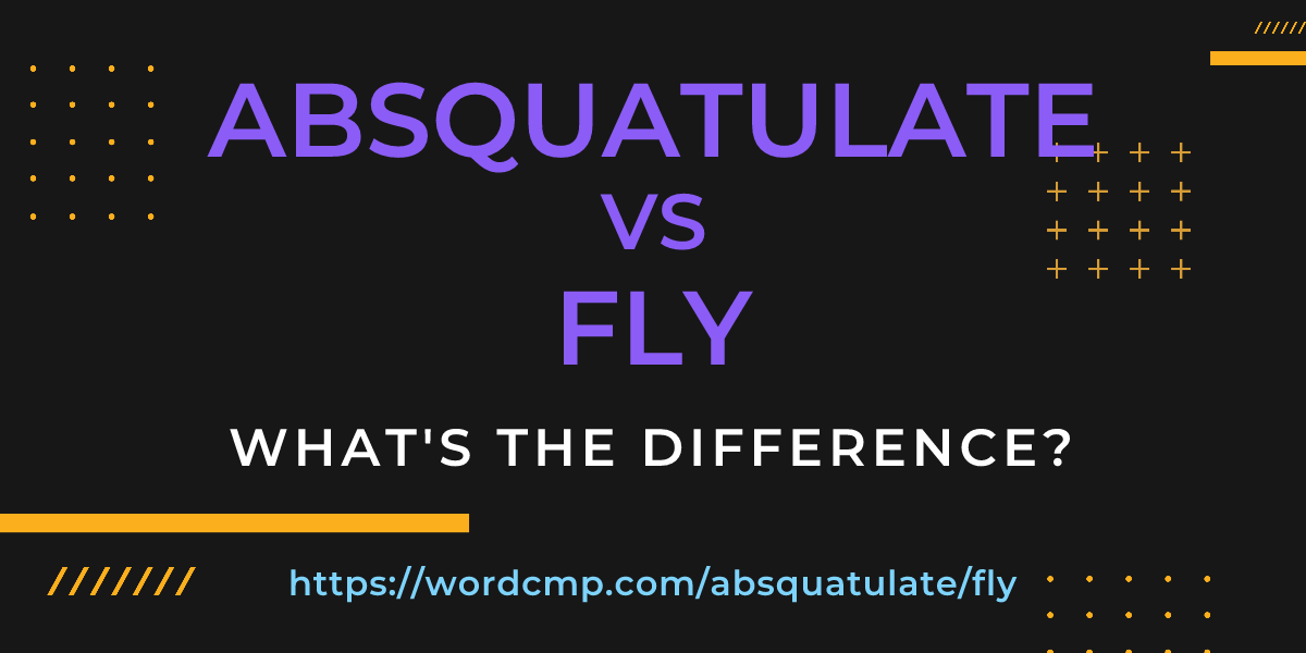 Difference between absquatulate and fly