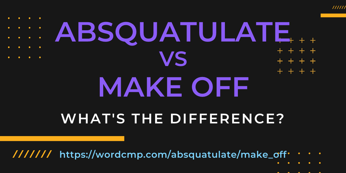 Difference between absquatulate and make off