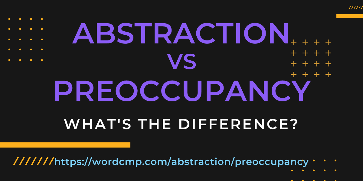 Difference between abstraction and preoccupancy